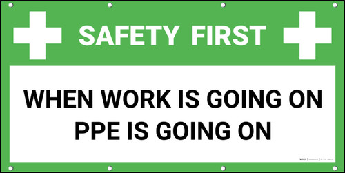 Safety First When Work Is Going On PPE Is Going On Banner
