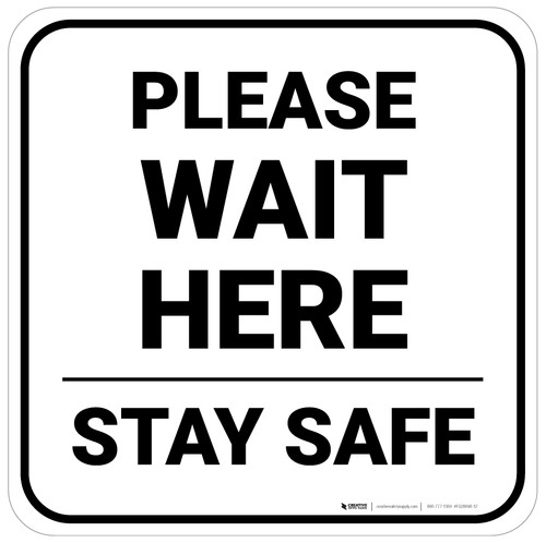 Please Wait Here Stay Safe Square - Floor Sign
