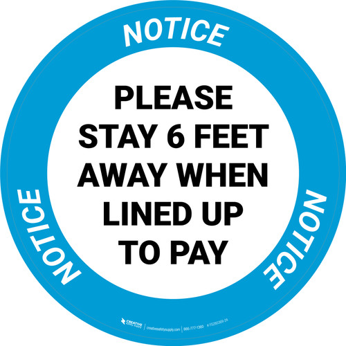 Notice: Please Stay 6 Ft Away When Lined Up To Pay - Circular - Floor Sign