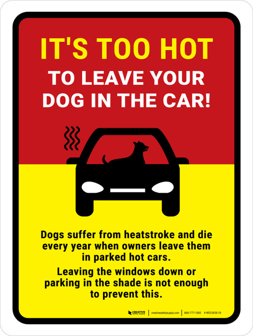 It's Too Hot To Leave Dog In Car Portrait - Wall Sign