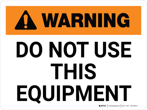 Warning: Do Not Use This Equipment Landscape - Wall Sign