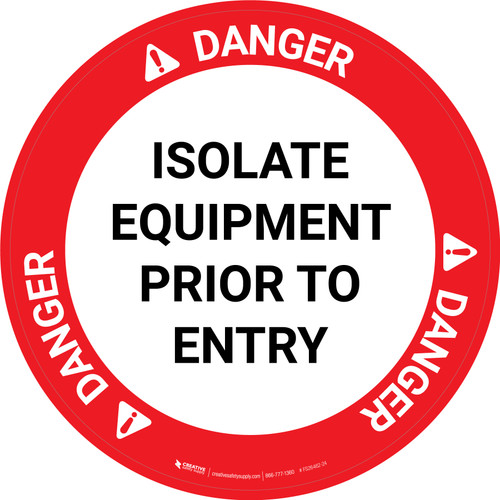 Danger: Isolate Equipment Prior To Entry Circular - Floor Sign
