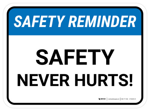 Safety Reminder: Safety Never Hurts Rectangular - Floor Sign