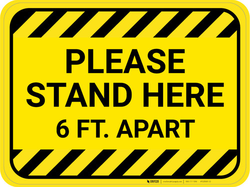 Please Stand Here 6 Ft. Apart Hazard Stripes Rectangle - Floor Sign