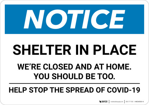 Notice: Shelter in Place We are Closed at Home ANSI Landscape - Wall Sign