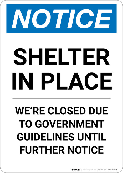 Notice: Shelter in Place We are Closed Until Further Notice ANSI Portrait - Wall Sign