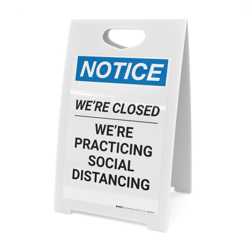 Notice: We Are Closed Practicing Social Distancing ANSI Portrait - A-Frame Sign