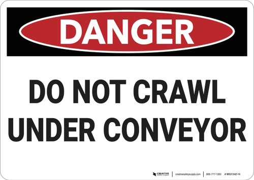 Danger: Do Not Crawl Under Conveyor - Wall Sign