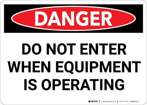 Danger: Do Not Enter When Equipment is Operating - Wall Sign
