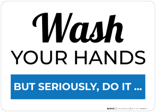 Wash Your Hands But Seriously Do It Landscape - Wall Sign
