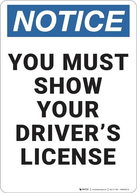 Notice: You Must Show Drivers License - Wall Sign