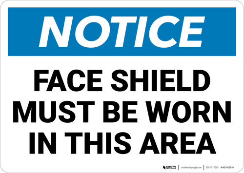 Notice: Face Shield Must Be Worn in This Area - Wall Sign