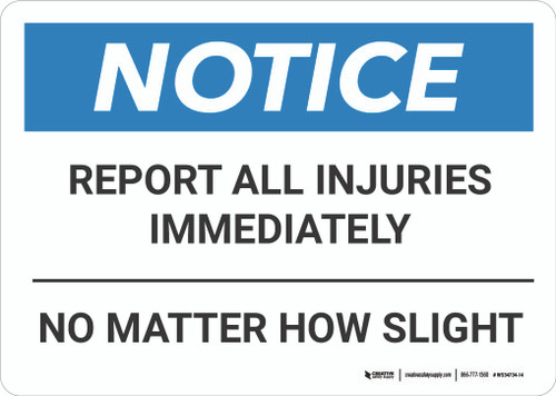 Notice: Report Injuries Immediately Landscape - Wall Sign