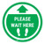 Please Wait Here - Green Circle - Floor Sign