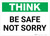 Think: Be Safe Not Sorry - Wall Sign