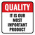 Quality: It Is Our Most Important Product Square - Floor Sign