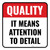 Quality: It Means Attention To Detail Square - Floor Sign
