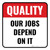 Quality: Our Jobs Depend On It Square - Floor Sign