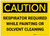 Caution: Respirator Required While Painting or Solvent Cleaning - Label
