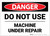Danger: Do Not Use Machine Under Repair - Label