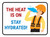 The Heat Is On, Stay Hydrated Rectangular - Floor Sign