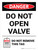 Danger: Do Not Open Valve Do Not Remove This Tag Portrait - Wall Sign