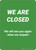 We Are Closed We Will See Your When We Reopen! - Wall Sign