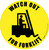 Watch Out For Forklift Floor Sign