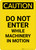 Caution: Do Not Enter While Machinery In Motion - Portrait Wall Sign
