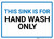 This Sink Is For Hand Wash Only Landscape - Wall Sign