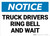 Notice: Truck Drivers Ring Bell And Wait Landscape - Wall Sign