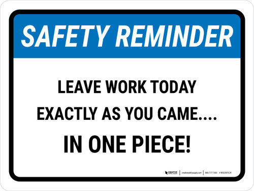 Begin Off Work Sign Safety Reminder: Leave Work Today Exactly As You Came Landscape - Wall Sign