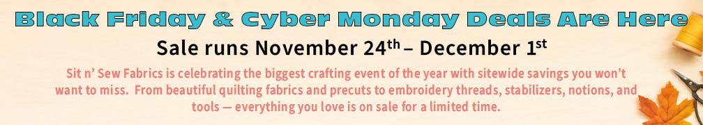 Black Friday & Cyber Monday &mdash; Fabric, Embroidery, and savings you&rsquo;ll love