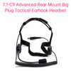 7.1-C9 Advanced Rear Mount Big Plug Tactical Earhook Headset Bone Headphones