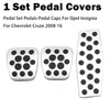 Pedal Set Pedals Pedal Caps For Opel Insignia For Chevrolet Cruze 2008-16