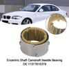 Eccentric Shaft Camshaft Needle Bearing BMW X5 F15 E53/70 00-18 11377615379