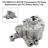 CVT RE0F11A JF015E Transmission Oil Pump Replacement part For Nissan Sentra 1.8L