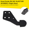 Hood Guide RH IHC HLK2733R 3810982C1 Right Hand