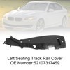 2011-2018 BMW 5 7 Series Left Support Seating Track Rail Cover 52107317459 Generic