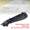 2011-2018 BMW 5 7 Series Right Support Seating Track Rail Cover 52107317458 Generic