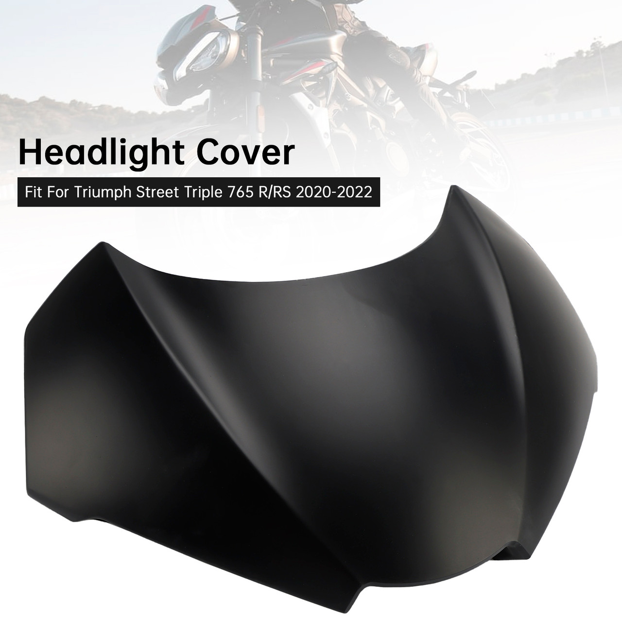 2020-2022 Triumph Street Triple 765 R/RS Headlight Cover Matte Black Generic