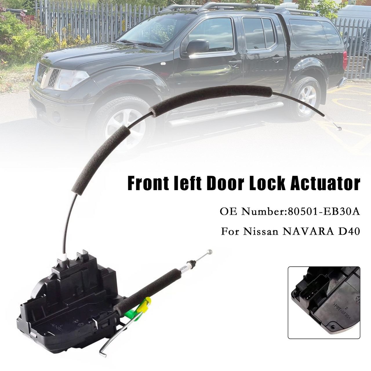 2005-2015 Nissan NAVARA D40 (VIN VSK) NON RX Front left Door Lock Actuator 80501-EB30A Generic