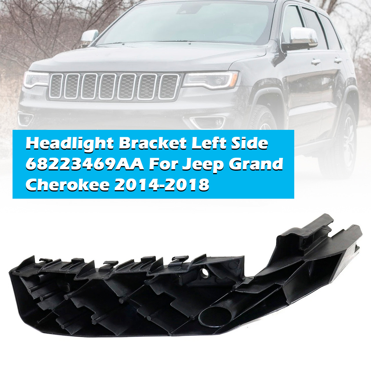 2014-2018 Jeep Grand Cherokee Headlight Bracket Left Side 68223469AA Generic