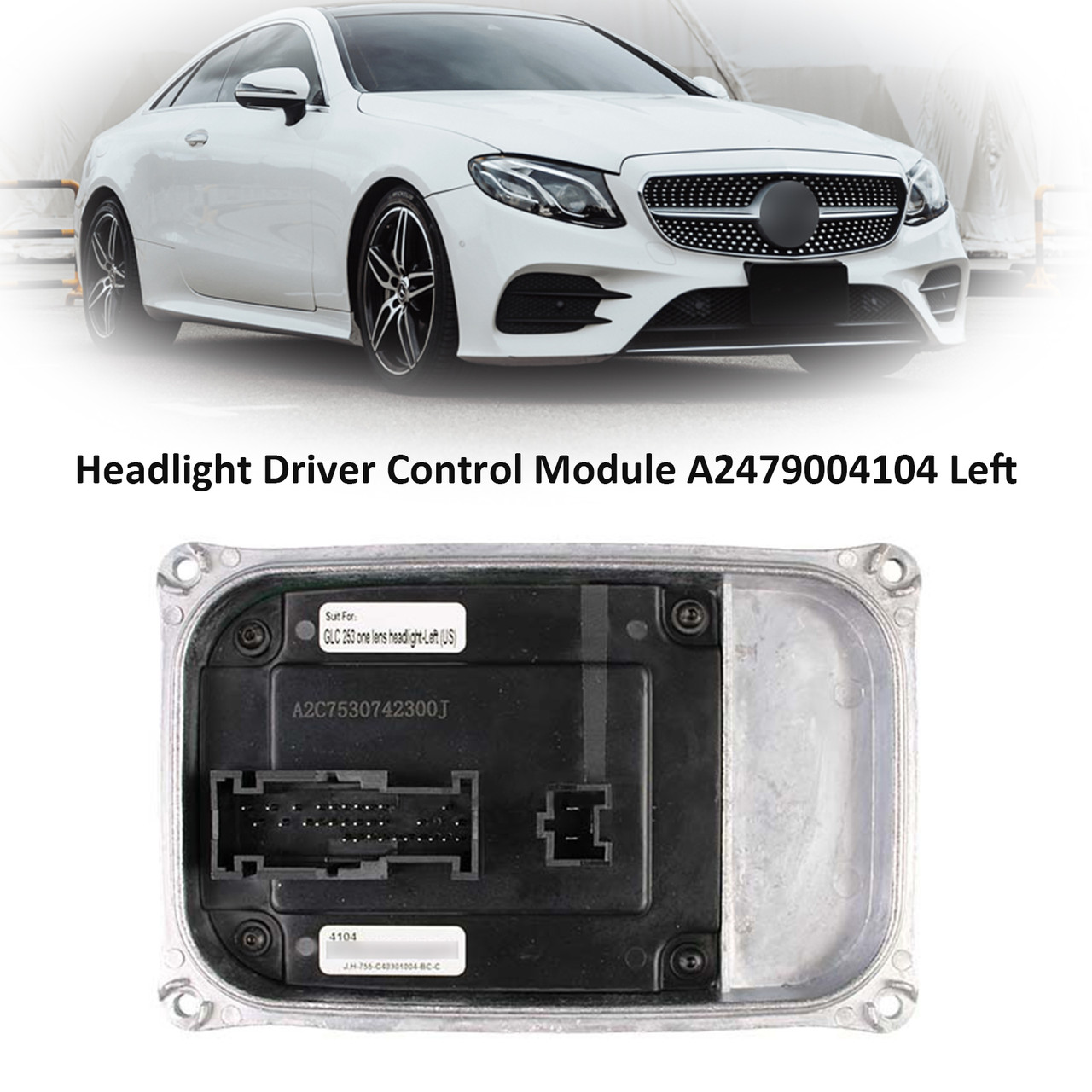 2020-2023 MERCEDES BENZ W205/W253/W247/W167/W117/W238 Left Headlight Driver Control Module A2479004104 Generic