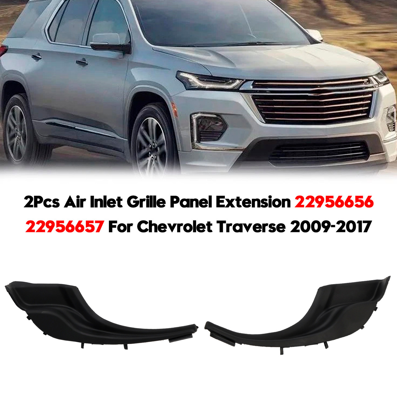 2009-2017 Chevrolet Traverse 2Pcs Air Inlet Grille Panel Extension 22956656 22956657 Generic