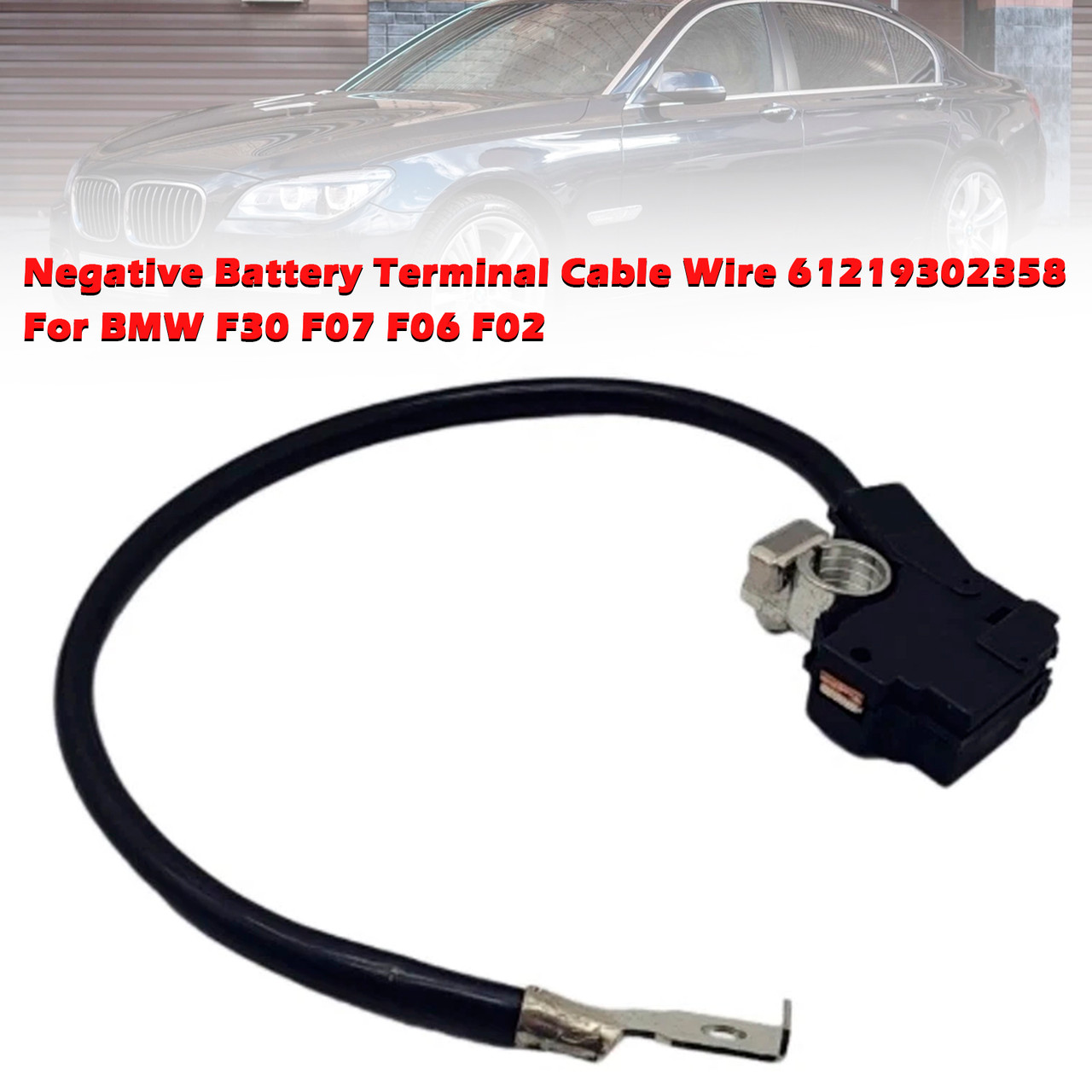 BMW F30 F07 F06 F02 F12 F13 F25 F26 Negative Battery Terminal Cable Wire 61219302358 Generic