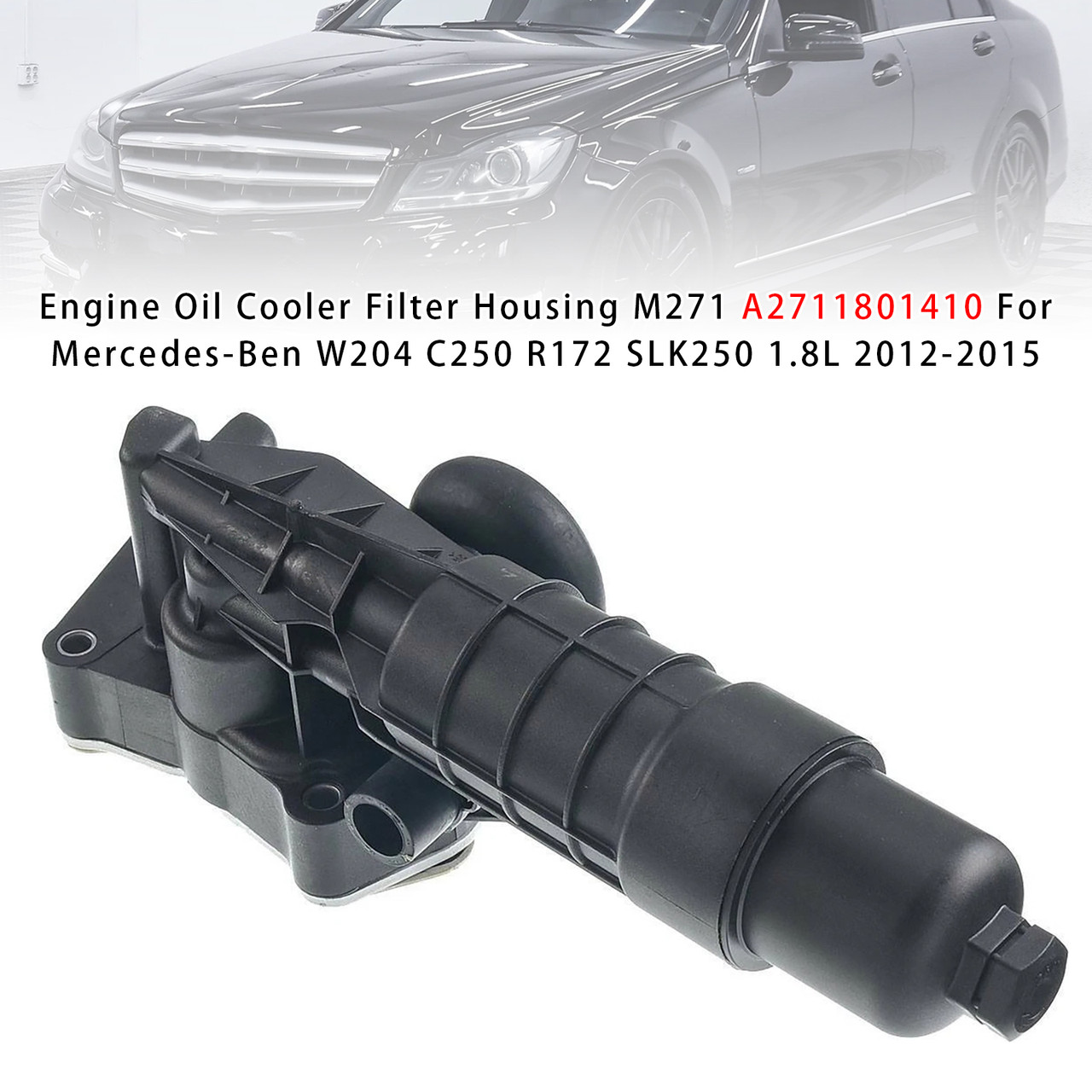 2012-2015 Mercedes-Ben W204 C250 R172 SLK250 1.8L Engine Oil Cooler Filter Housing M271 A2711801410 Generic
