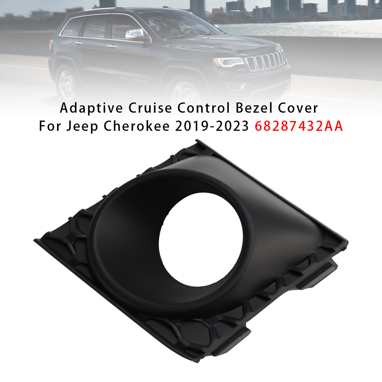 2019-2023 Jeep Cherokee Adaptive Cruise Control Bezel Cover 68287432AA Generic