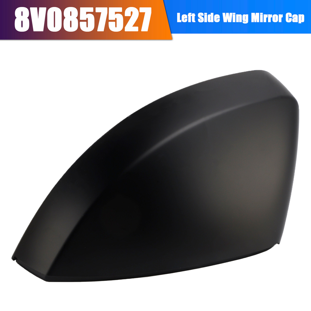 2014-2019 Audi A3/S3/Rs3 Models Left Side Wing Mirror Cap 8V0857527 Generic