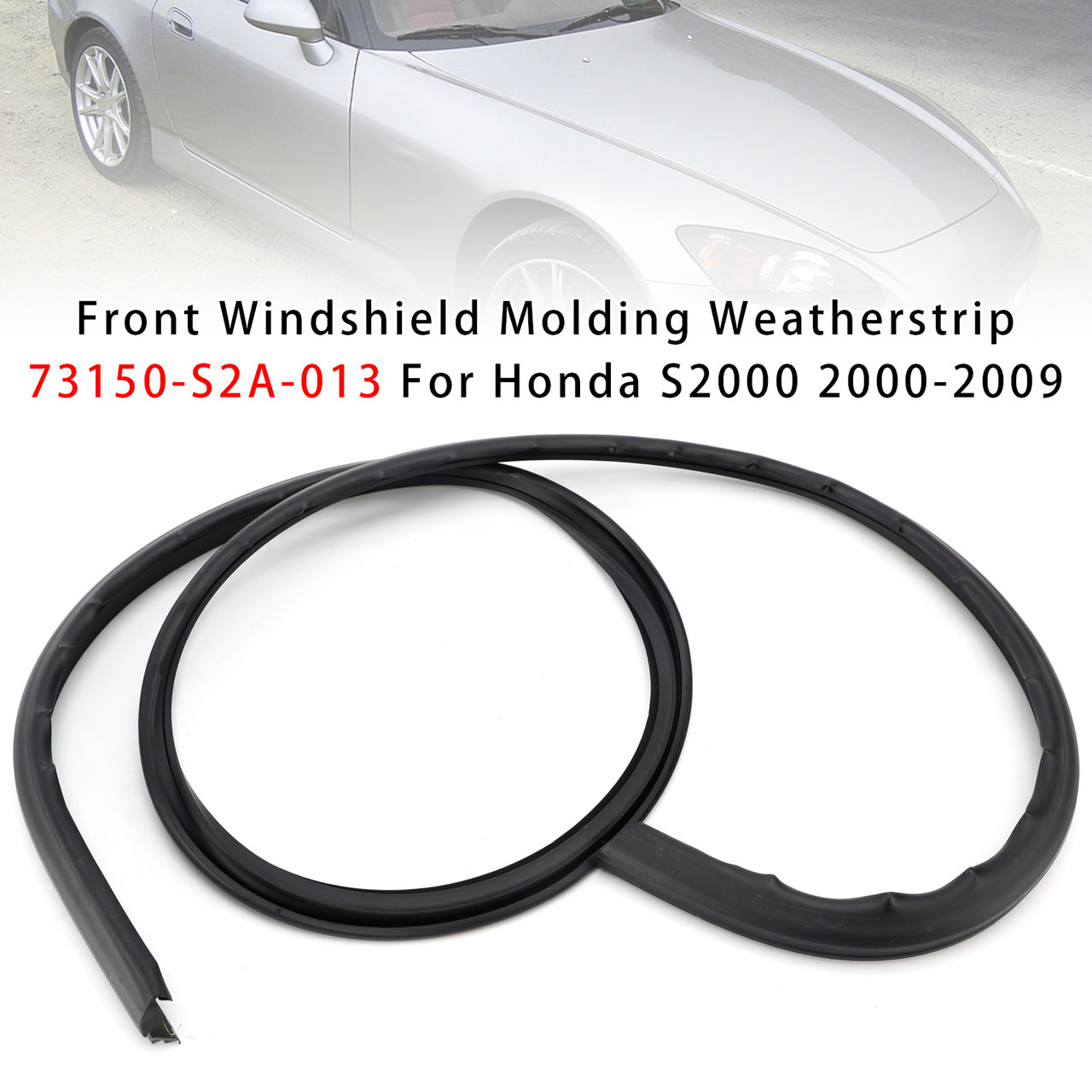 Front Windshield Molding Weatherstrip 73150-S2A-013 For Honda S2000 2000-2009